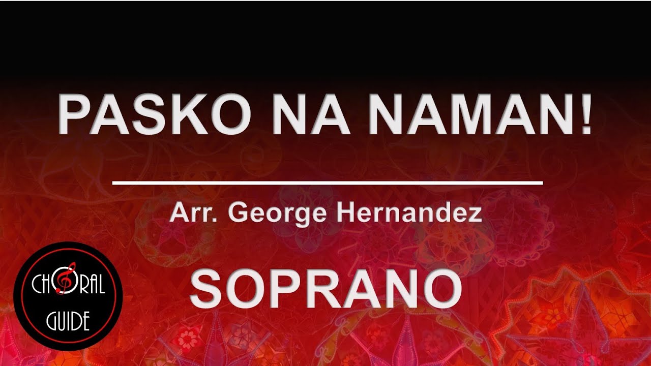 Pasko Na Naman! - SOPRANO | Arr G Hernandez