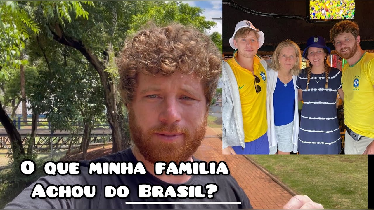 O MINHA FAMÍLIA ACHOU do BRASIL (depois da visita)