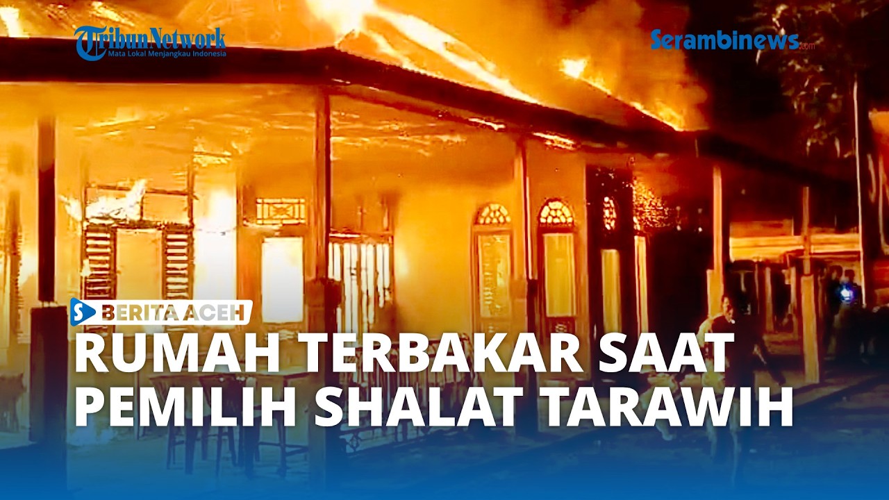 Satu Unit Rumah di Jeunieb Terbakar, Pemilik Sedang Shalat Tarawih
