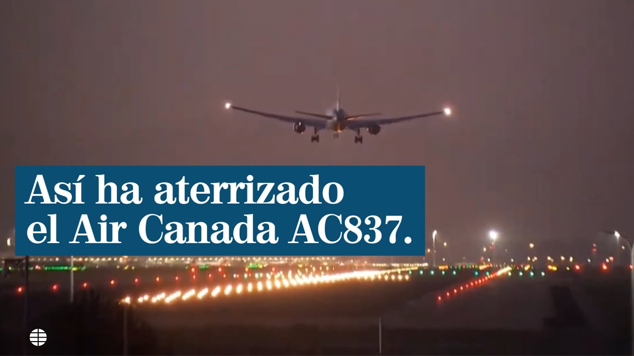 Barajas Air Canada: Así ha sido el aterrizaje del avión