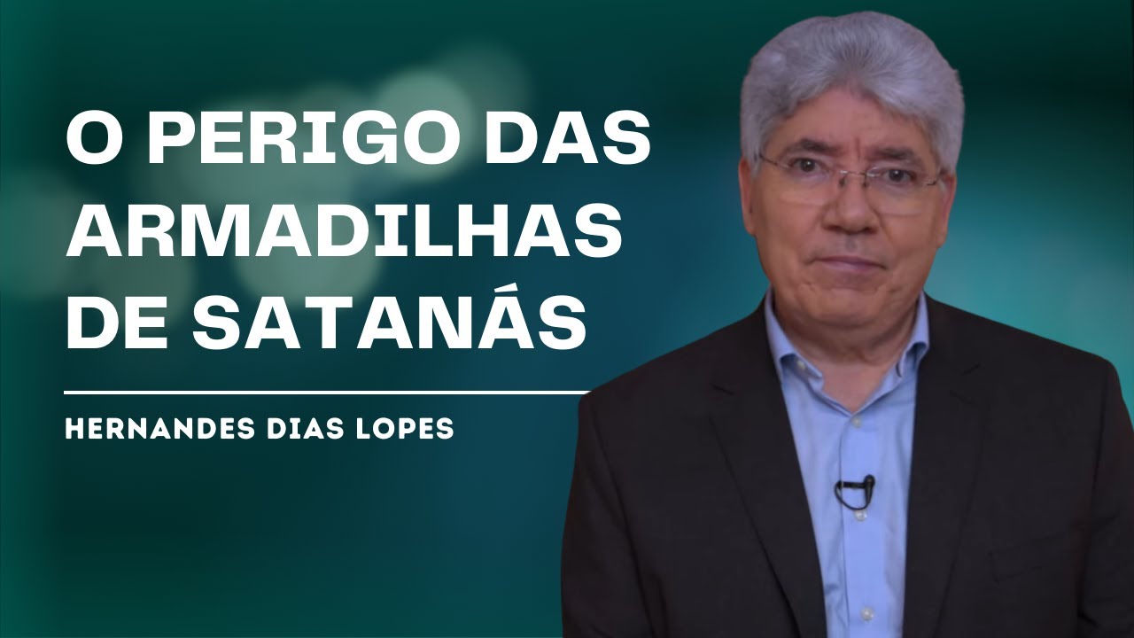 AS ARMADILHAS DE SATAN&Aacute;S CONTRA A GRANDE COMISS&Atilde;O - HERNANDES DIAS LOPES