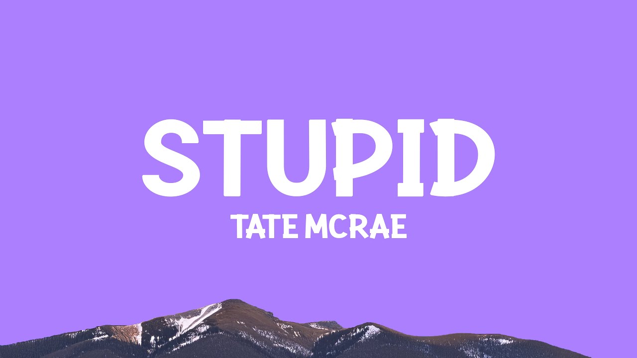 @TateMcRae - Stupid (Lyrics)