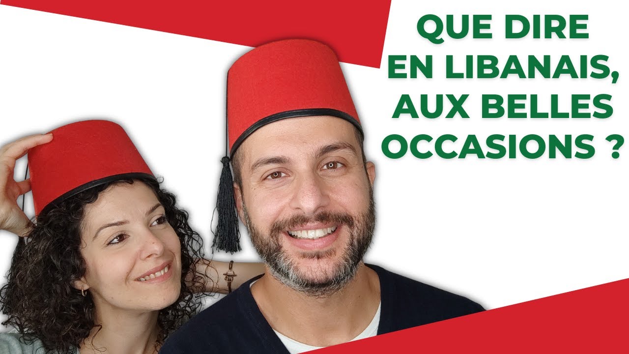 🇱🇧 Quoi SOUHAITER en LIBANAIS lors des BELLES OCCASIONS DE LA VIE ? Arabe Levantin