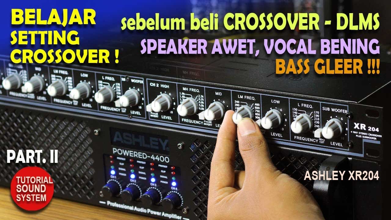 Vocal Bening, Speaker Awet, Bass Gleer, Belajar Setting Crossover Part 2. Ashley XR204