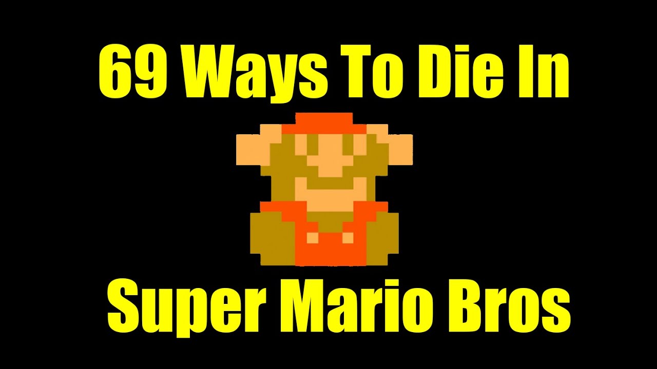 69 Ways To Die In Super Mario Bros