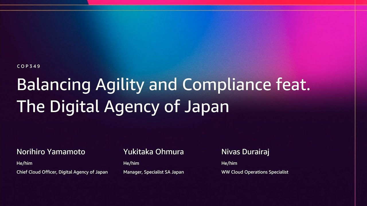 AWS re:Invent 2025 - Balancing Agility and Compliance feat. The Digital Agency of Japan (COP349)