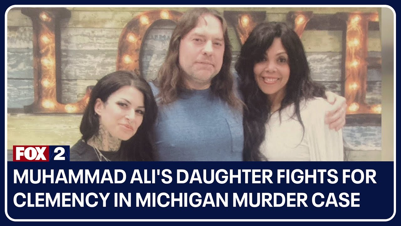 Muhammad Ali's daughter fights for clemency in Michigan murder case