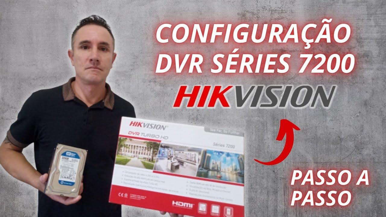 CONFIGURAÇÃO DO DVR SÉRIES 7200 HIKVISION COM HD - PASSO A PASSO