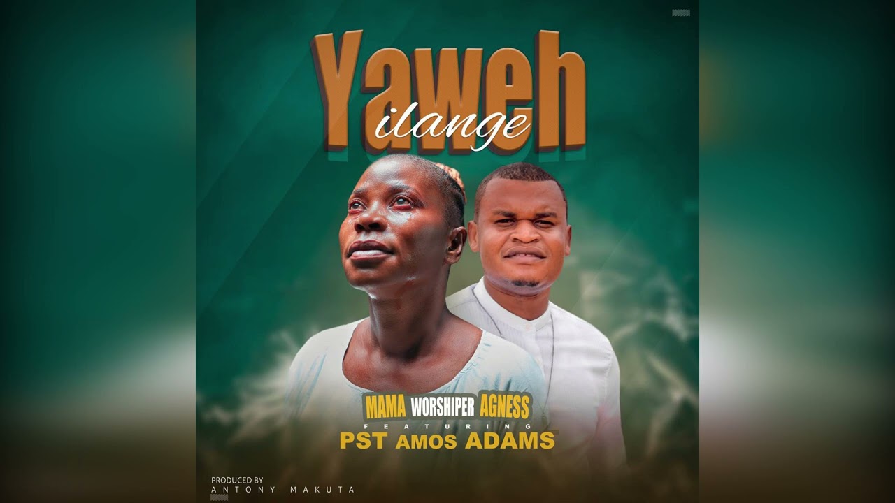 Mama Worshipper Agness featuring Pastor Amos Adams - Iange Yaweh official video