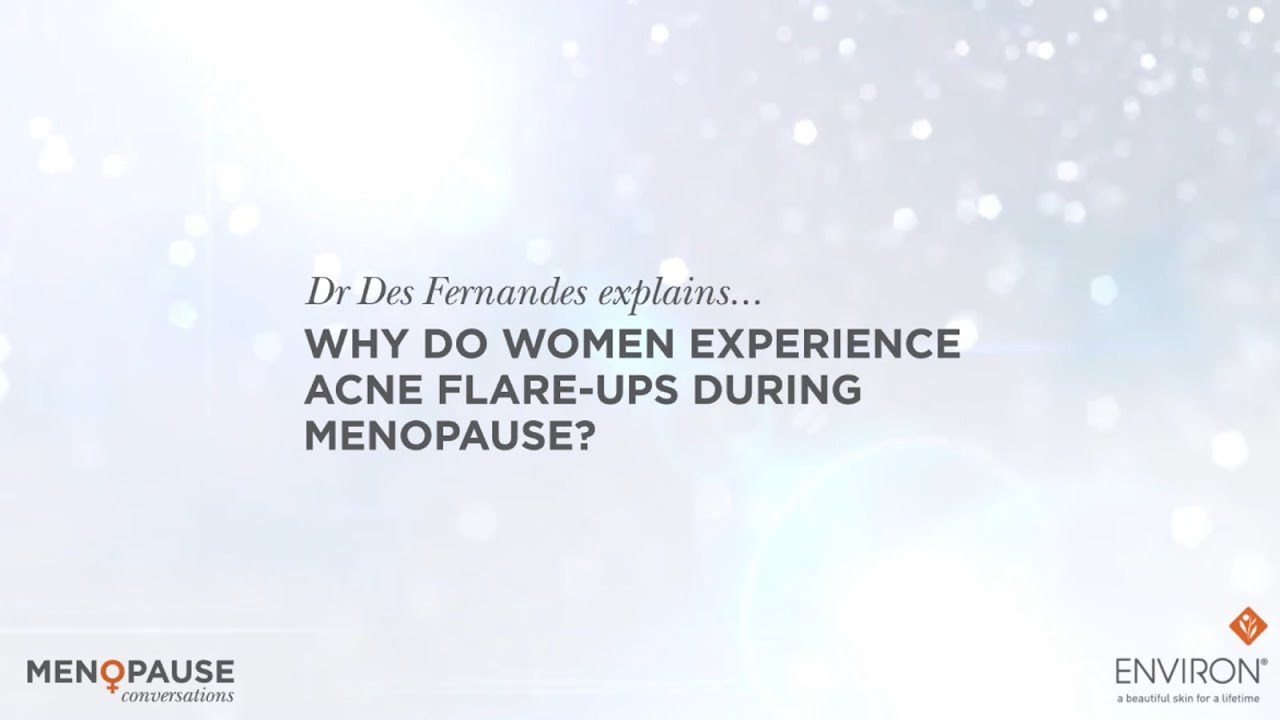 6. Why do women experience acne flare-ups during menopause? Dr Des Fernandes explains.