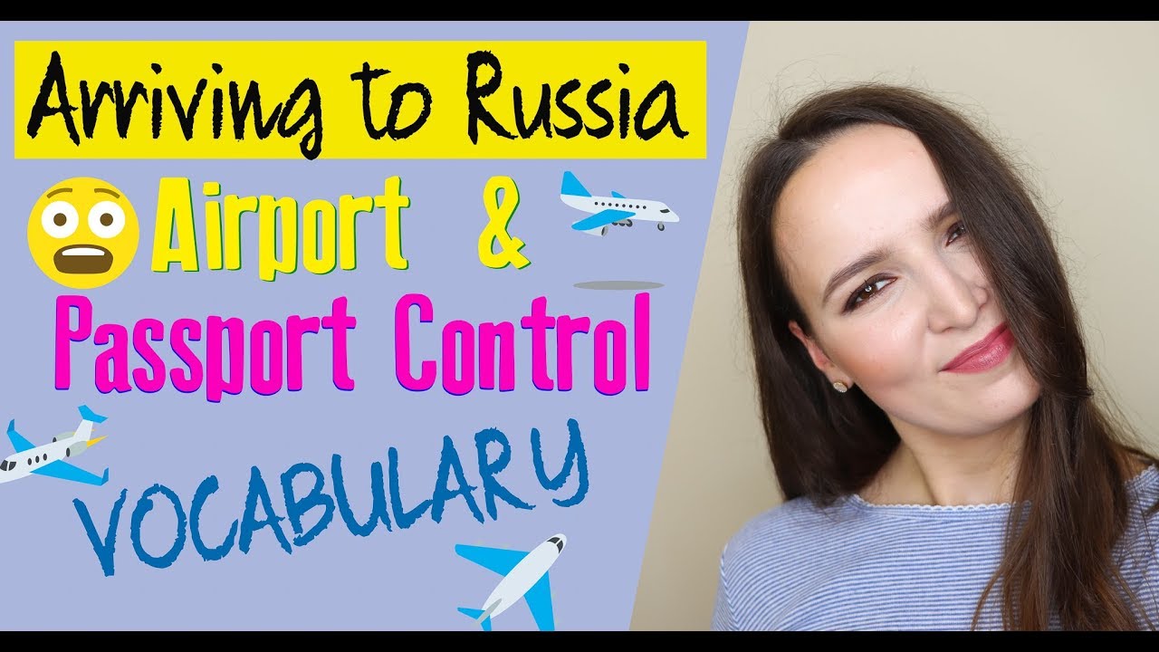 51. Arriving to Russia | Airport & Passport Control Vocabulary