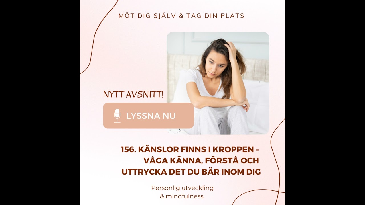 156. Känslor finns i kroppen – våga känna, förstå och uttrycka det du bär inom dig