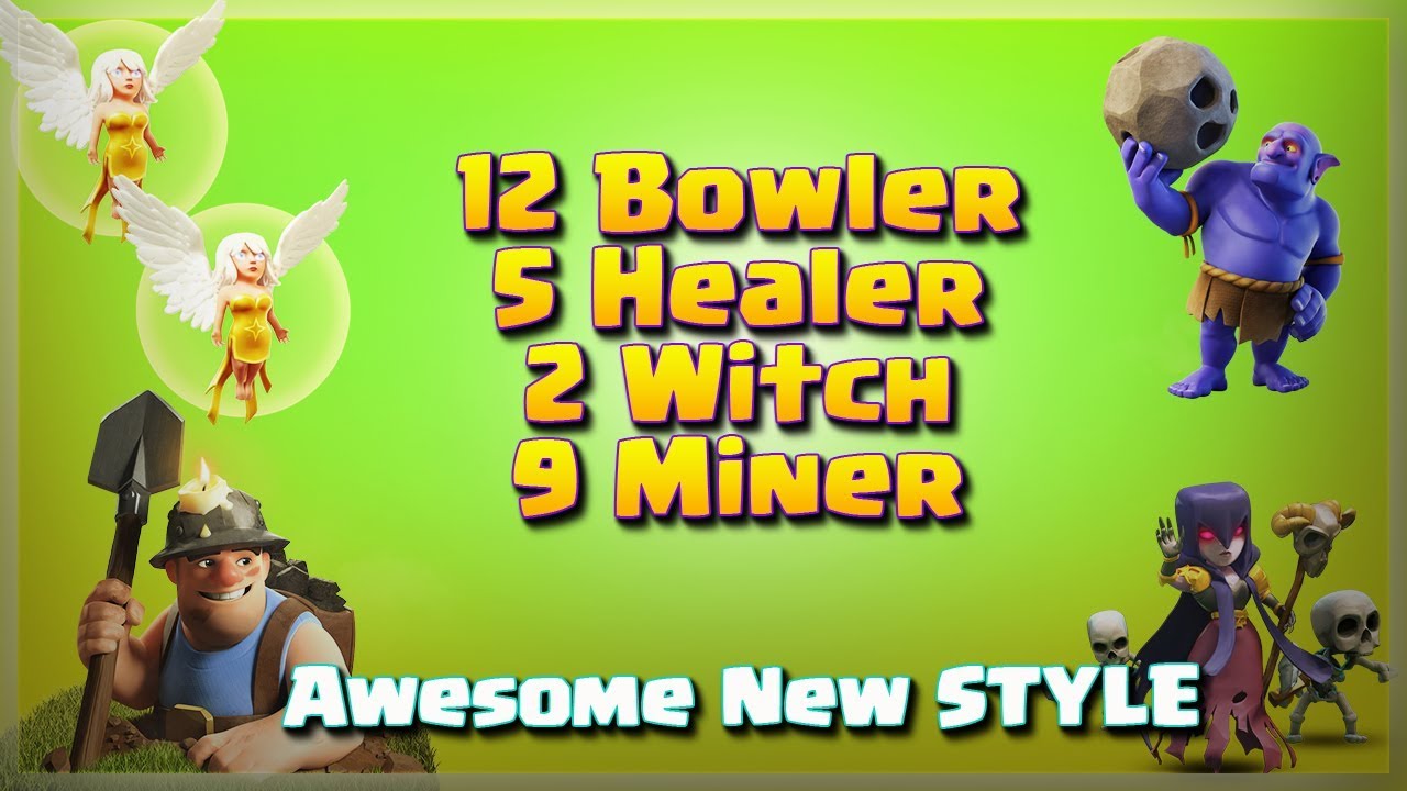 New Style: Healer+Bowler+Witch+Miner | TH11 War Strategy #137 | COC 2017 |