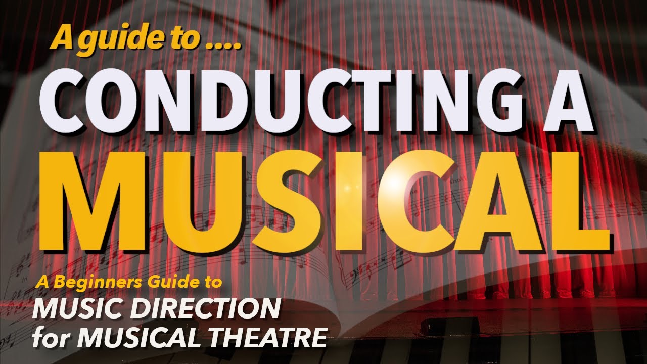 A Guide to Conducting a Musical
