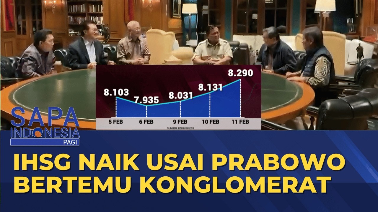 IHSG Menghijau Usai Pertemuan Presiden Prabowo dan 5 Konglomerat RI | SAPA PAGI