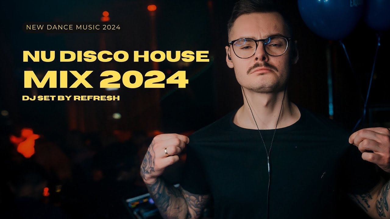 Dj Refresh | House & Nu Disco Mix 2024