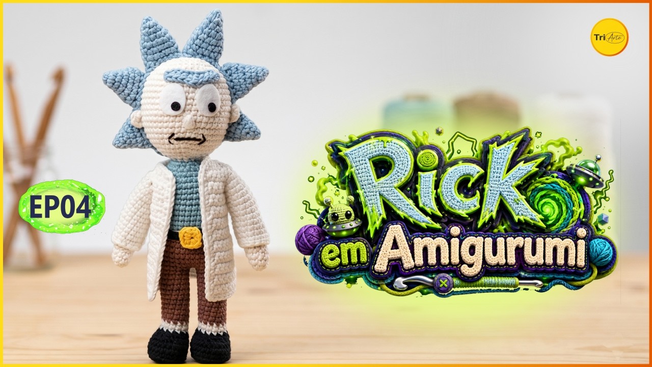RICK AMIGURUMI | RICK AND MORTY | PARTE 4/4 | RECEITA