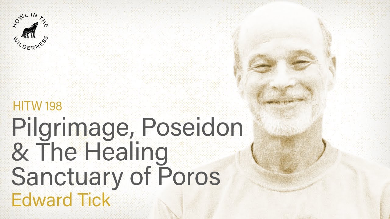 Pilgrimage, Poseidon & The Healing Sanctuary of Poros | Edward Tick PhD | HITW 198