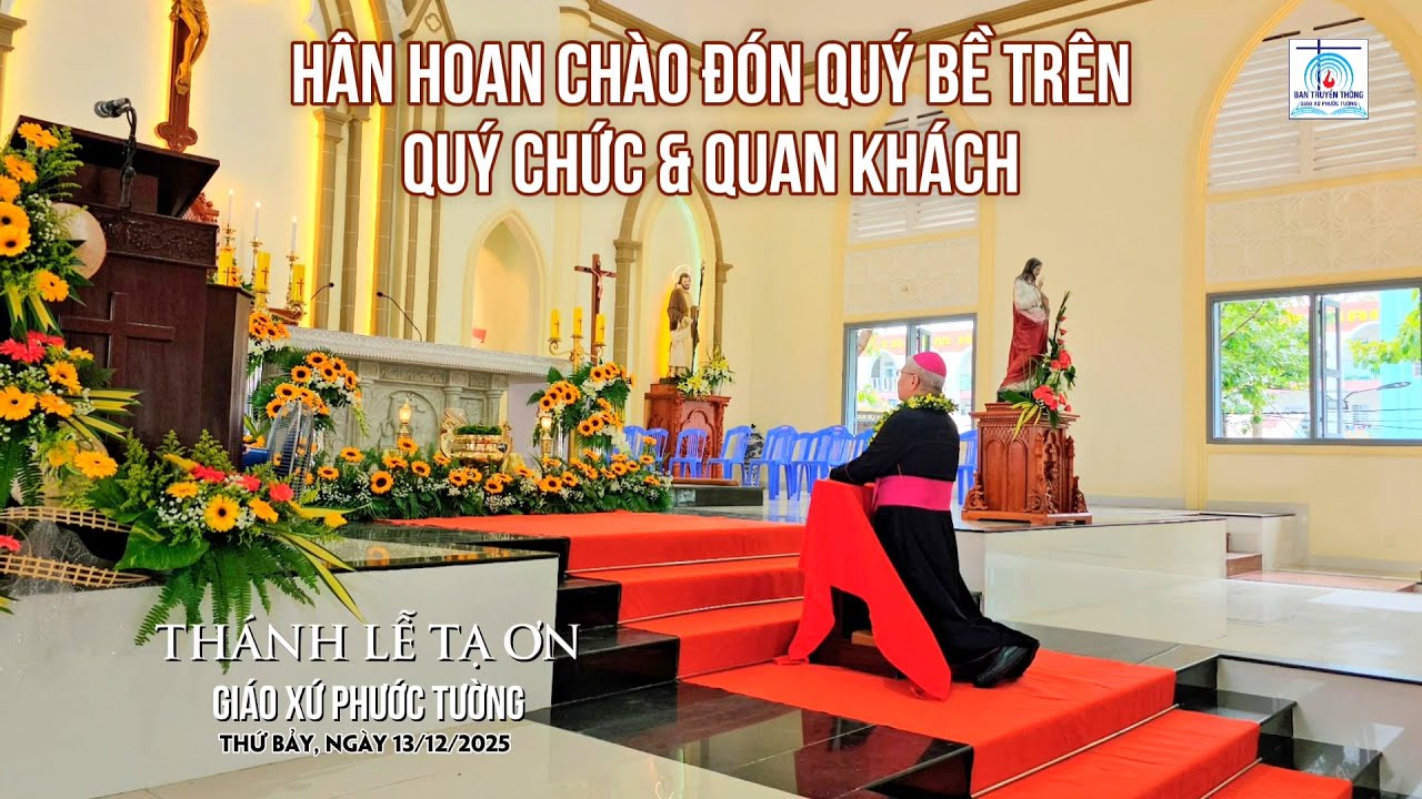 HÂN HOAN CHÀO ĐÓN QUÝ BỀ TRÊN, QUÝ CHỨC & QUAN KHÁCH | Thánh lễ Tạ Ơn, Gx Phước Tường | 13/12/2025