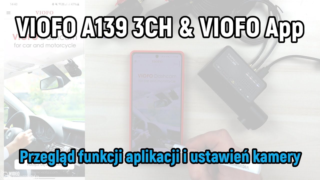 Rejestrator jazdy VIOFO A139 3CH - aplikacja VIOFO App i przegląd funkcji