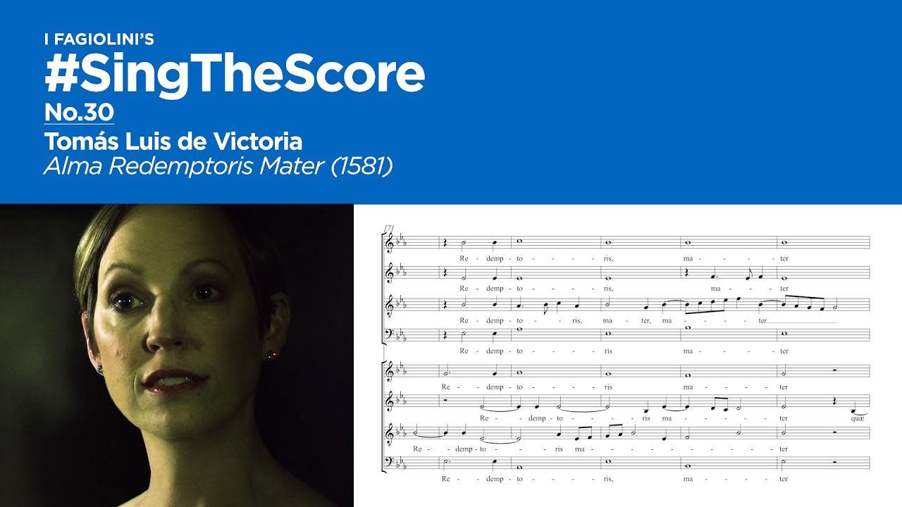 #SingTheScore No.30 : Tomás Luis de Victoria – Alma Redemptoris Mater