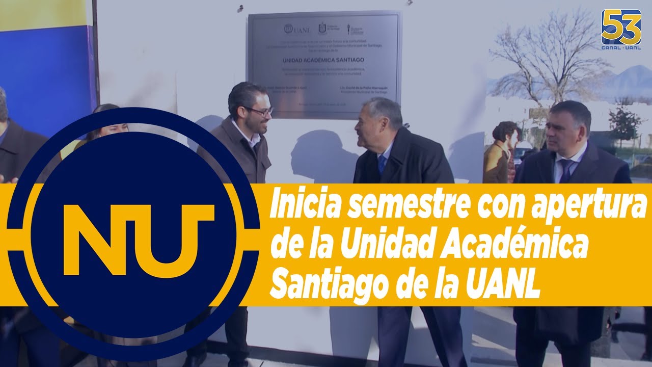 UANL | Inauguran Unidad Académica Santiago