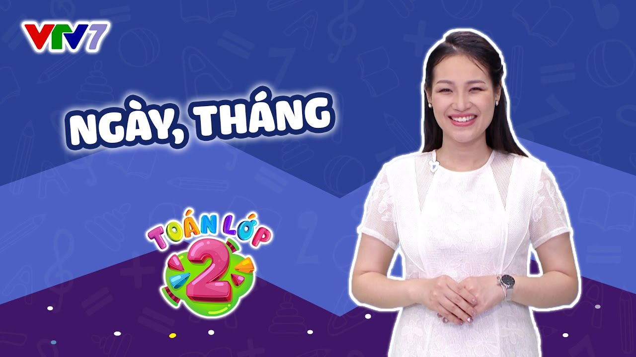Bài 50: Ngày, tháng | TOÁN LỚP 2 | VTV7