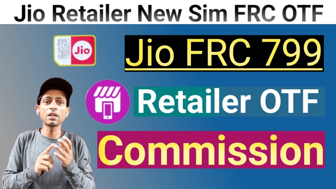 Jio Retailer New  FRC 799 Sim Activation OTF | Jio Retailer New Sim Activation OTF Commission