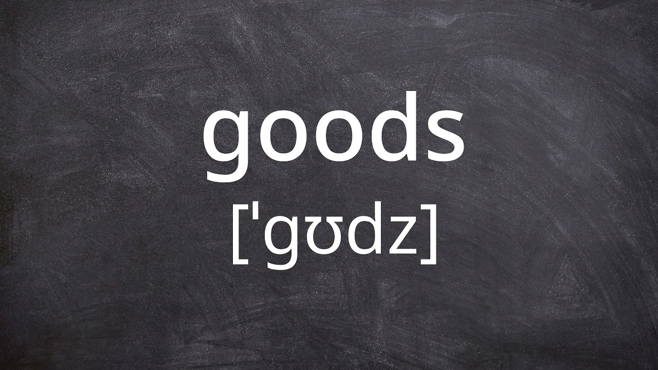 GOODS   Pronunciation in American English