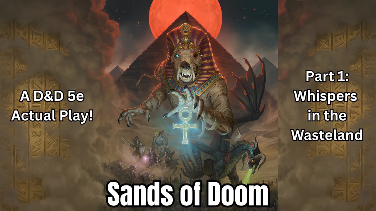 Sands of Doom | Part 1: Whispers in the Wasteland | D&D 5e Actual Play