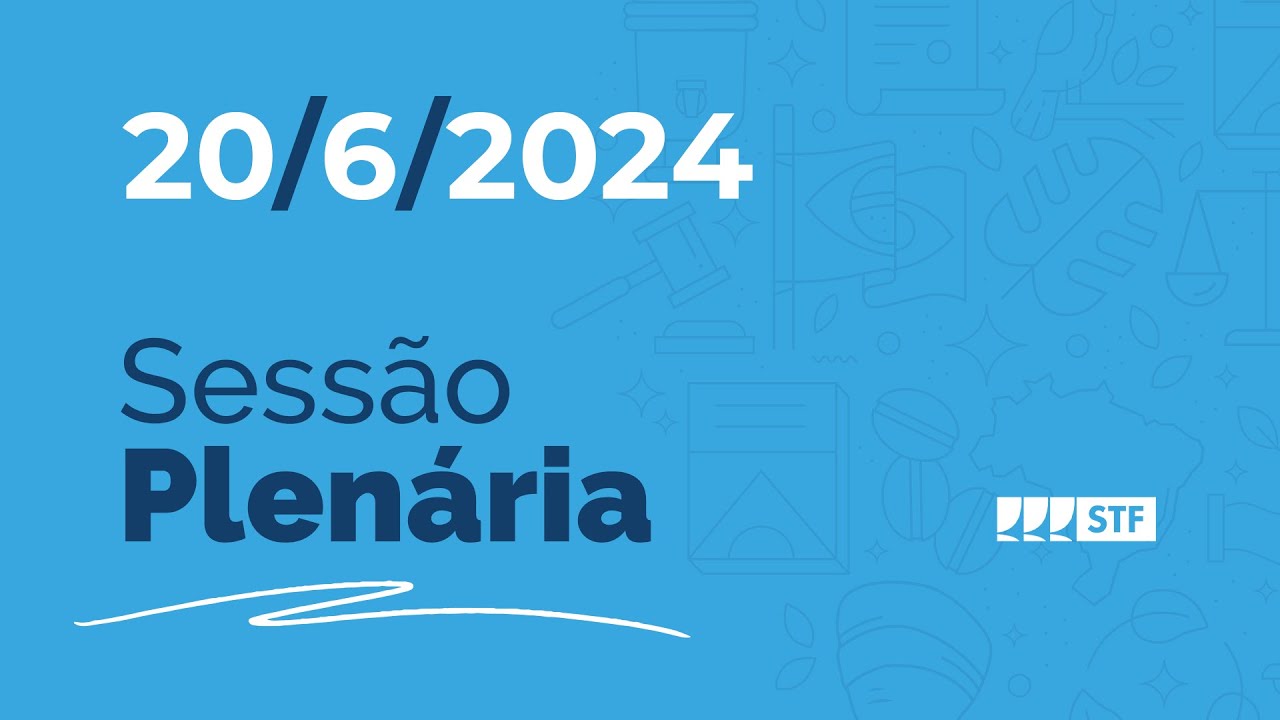 Sessão Plenária - Posse de maconha para consumo pessoal - 20/6/24
