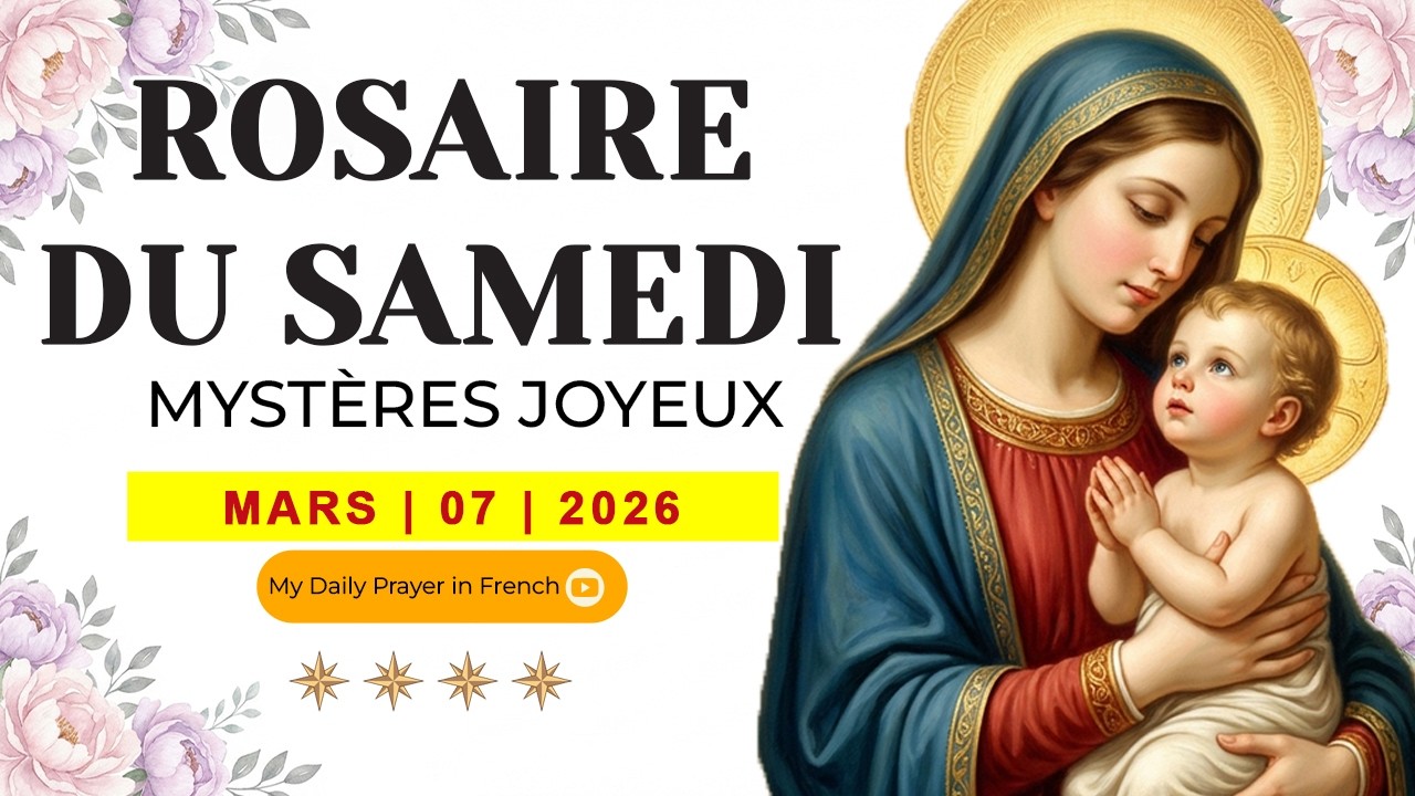 ROSAIRE DU SAMEDI🌹MARS 07 2026 🙏🏻MYSTÈRES JOYEUX