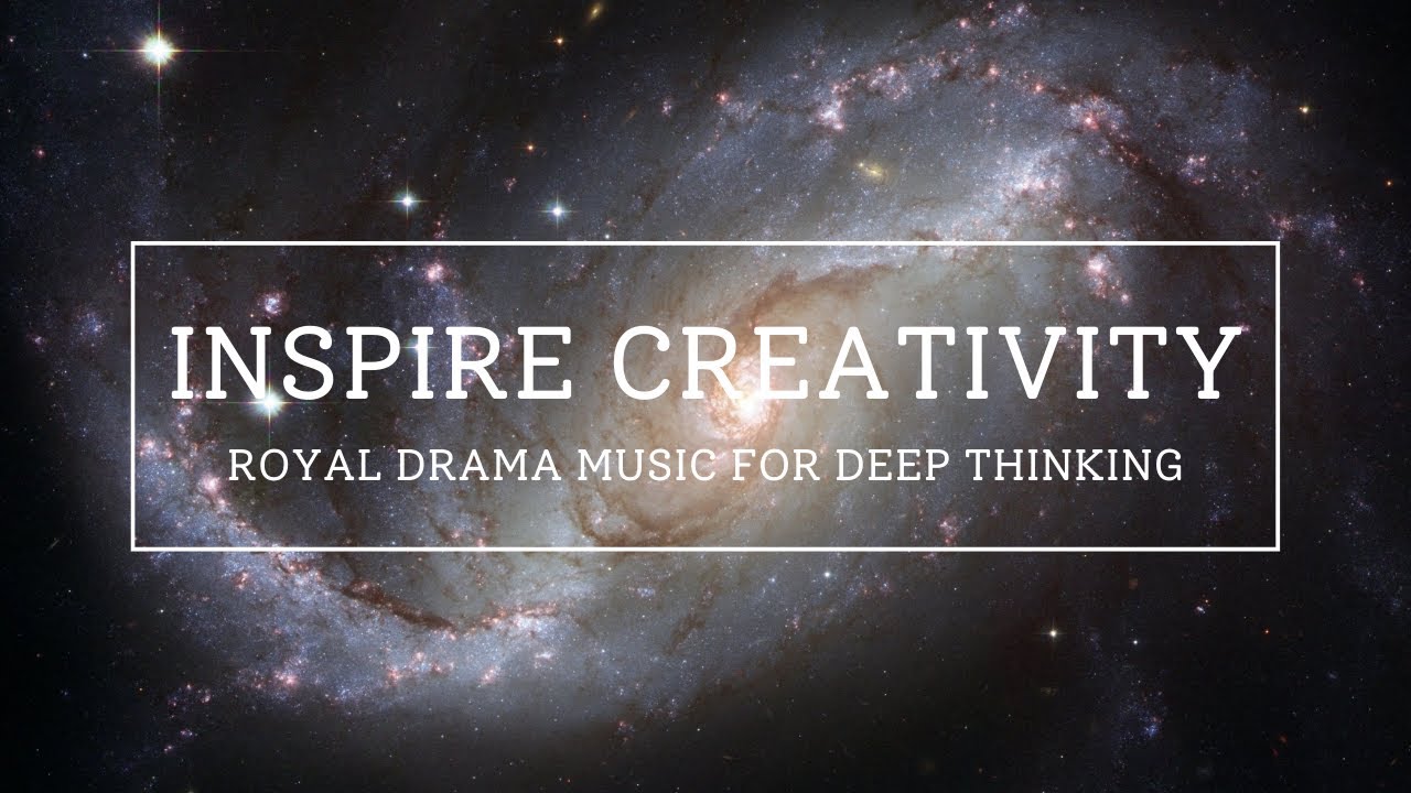 🌿Royalty Drama Music For Inspire Creativity, Deep Thinking, Studying and Working.