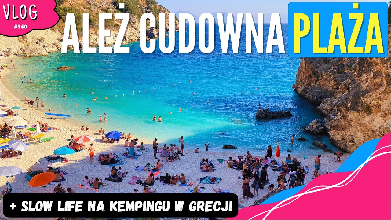 To był SLOW LIFE na KEMPINGU, a potem były CUDOWNE MIEJSCA - Agiofili, Lefkada