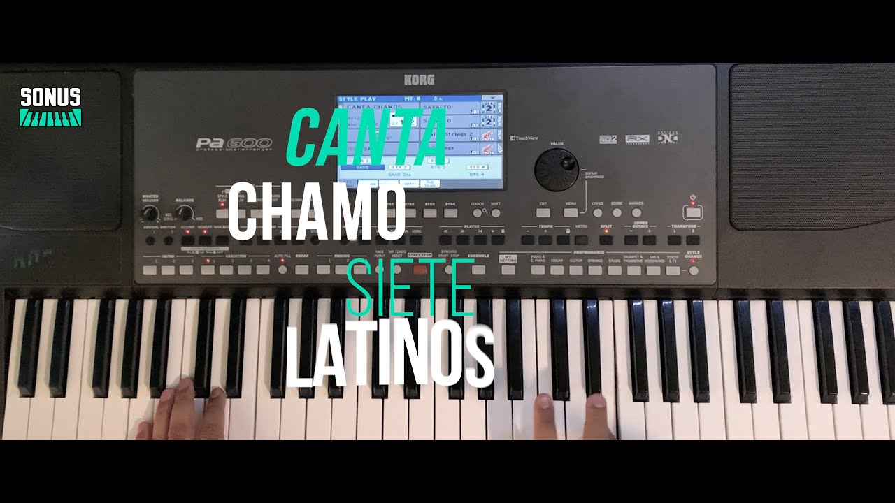 CANTA CHAMOS - SIETE LATINOS #KORGPA600 #SONUS #RITMOSKORGPA