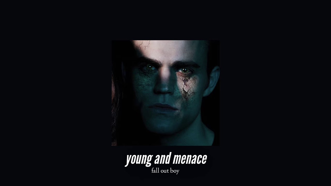 ( slowed down ) young and menace