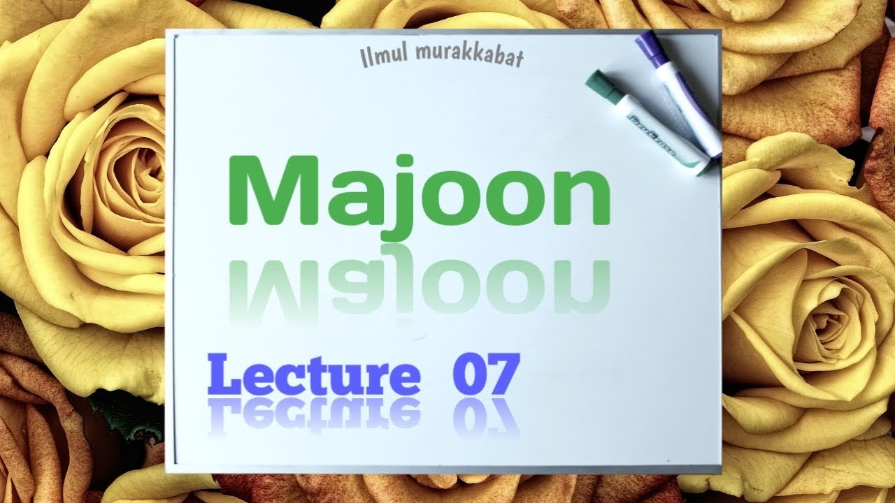 Majoon | | Lecture 07 | | Dr. Raza