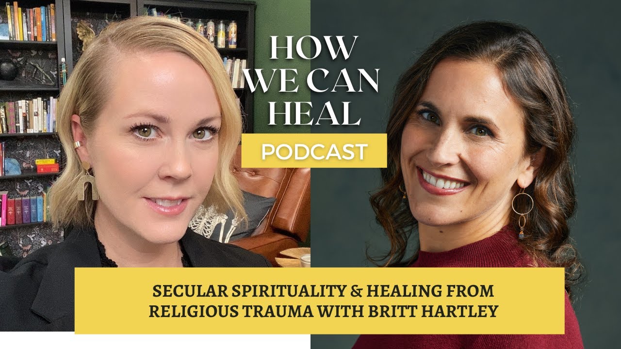 Secular Spirituality and Healing From Religious Trauma with Britt Hartley