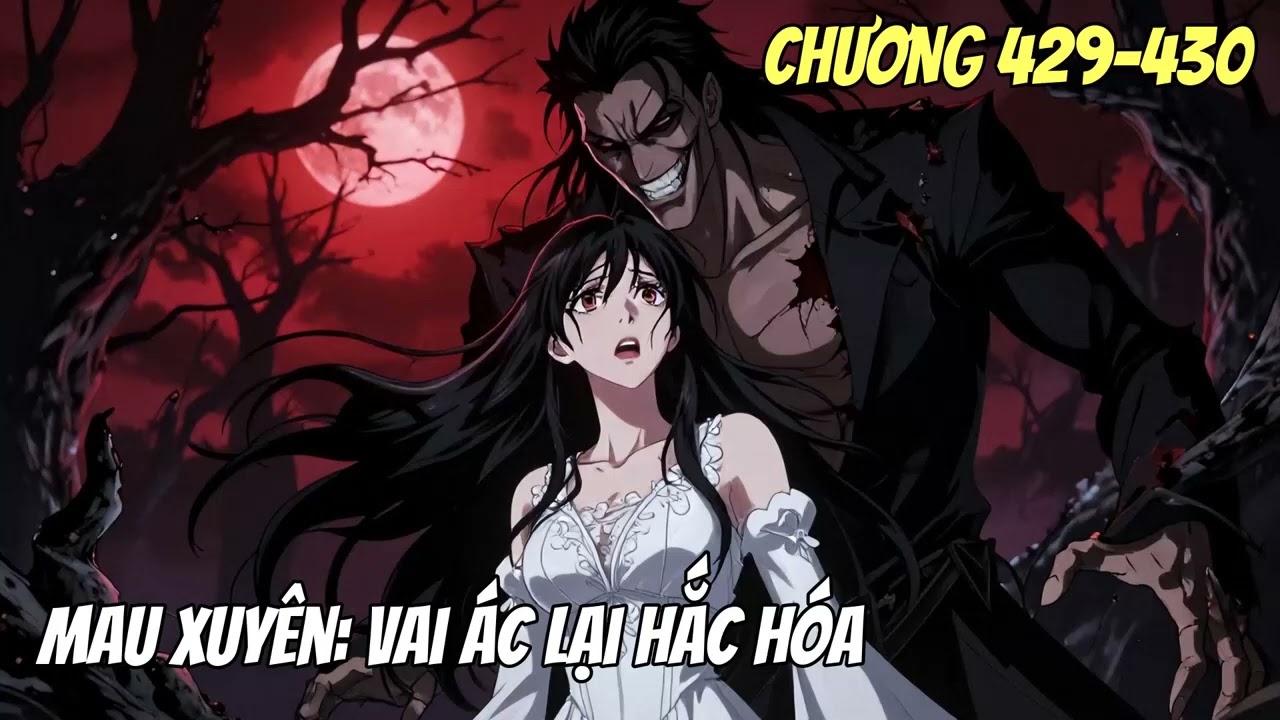Mau Xuyên Vai Ác Lại Hắc Hóa Tập 5 Chương 429→542 Truyện Dịch Full