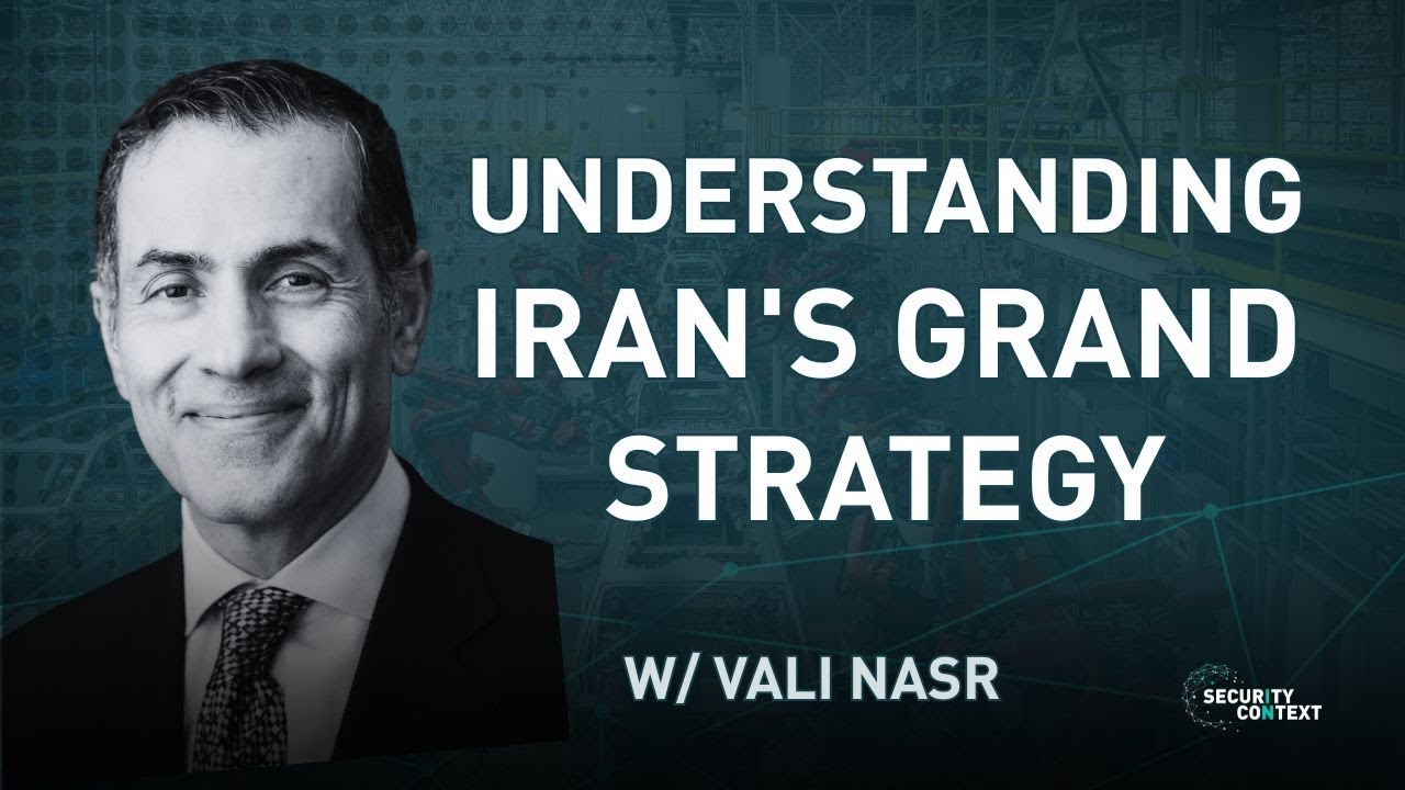 Understanding Iran's Grand Strategy: A discussion with Vali Nasr