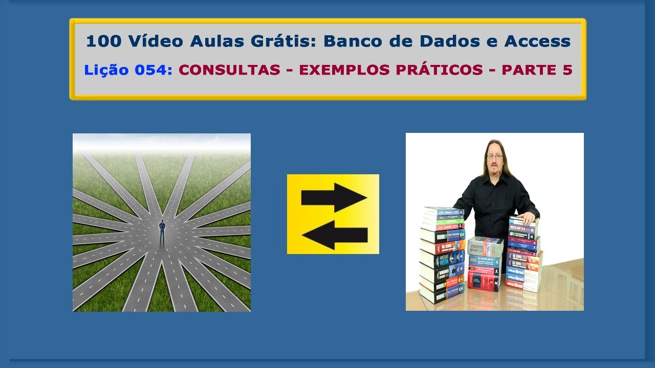 Lição 054 - Curso Gratuito de Access e Banco de Dados - Consultas - Exemplos Práticos - Parte 5