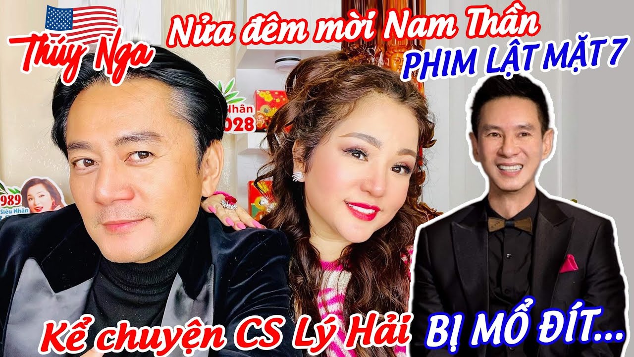 Nửa đêm mời Nam Thần phim Lật Mặt 7.. kể chuyện CS Lý Hải bị Mổ Đít…