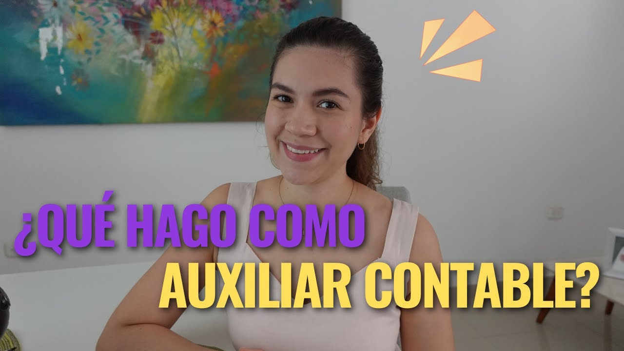&iquest;Qu&eacute; hace un auxiliar contable? | Mi experiencia | Funciones del auxiliar contable