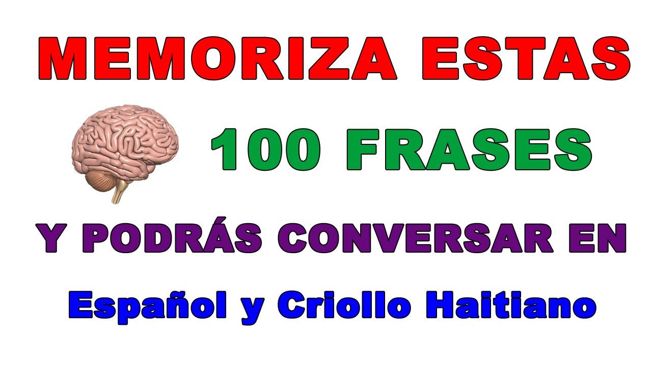 MEMORIZA Estas 100 Frases y Podrás CONVERSAR en Español y Criollo Haitiano