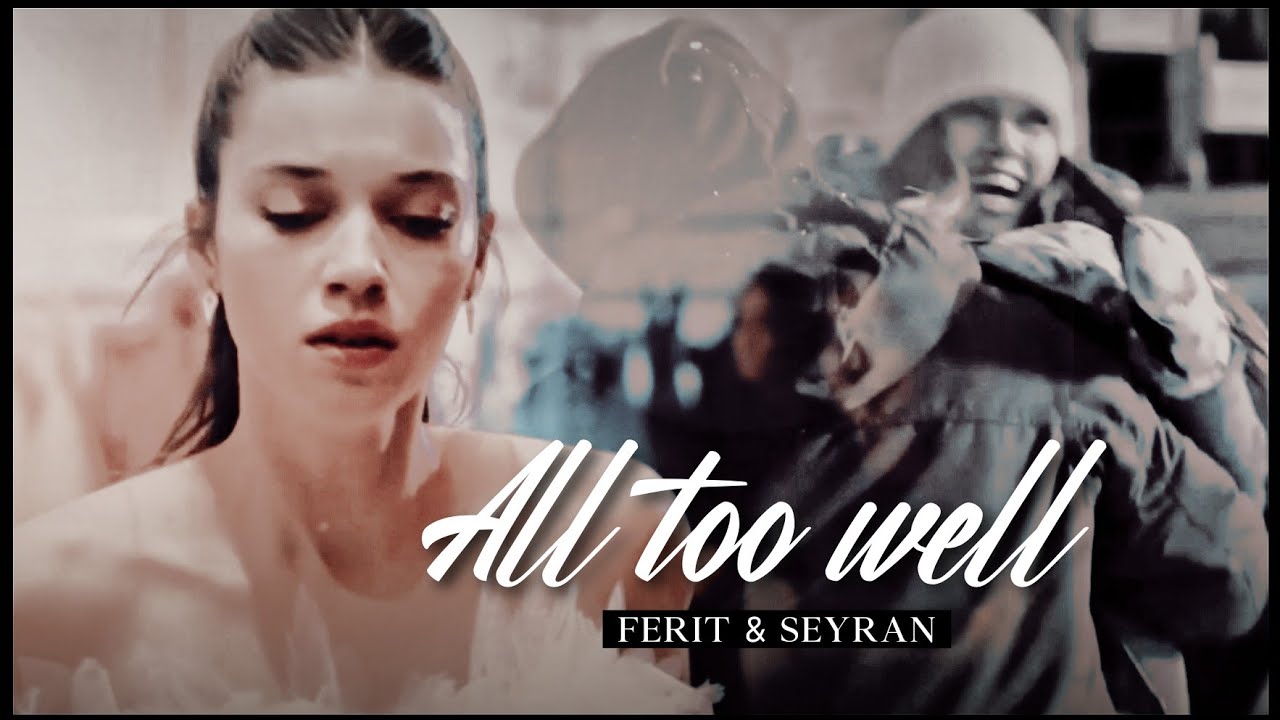 ALL TOO WELL [Seyran & Ferit] -YalıÇapkını