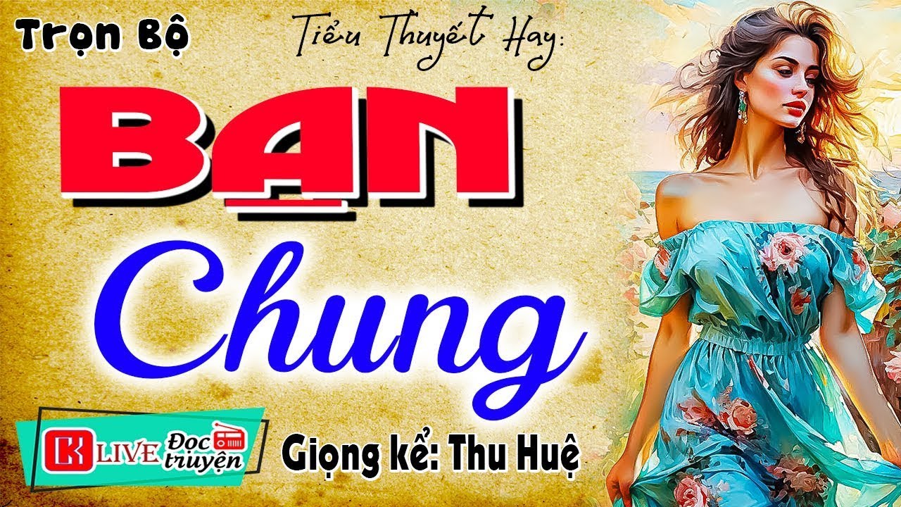 Truyện tâm lý xã hội đặc sắc nhất - BẠN CHUNG - 30 Phút Nghe Truyện Đêm Khuya Mới Nhất 2026