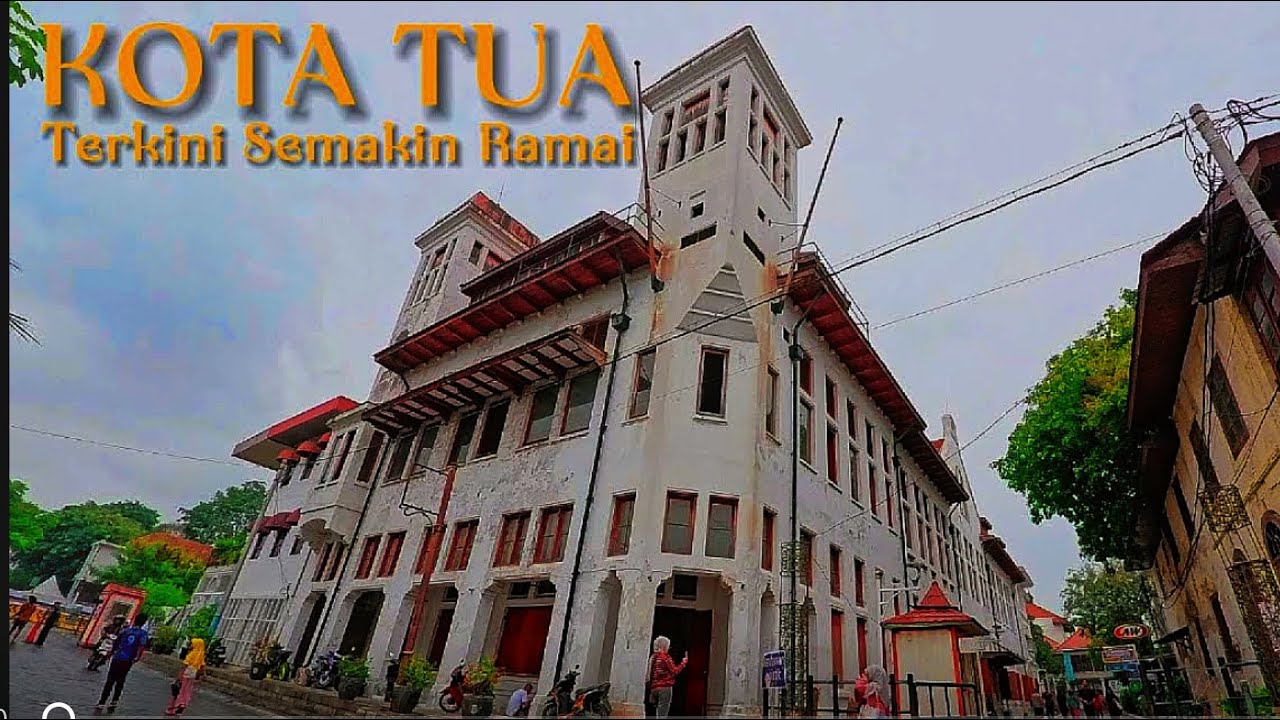 SEMAKIN RAMAI WAJAH BARU TERKINI 2025 KOTA TUA JAKARTA
