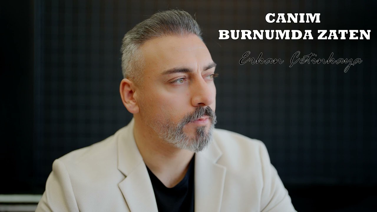 Erkan Çetinkaya - Canım Burnumda Zaten