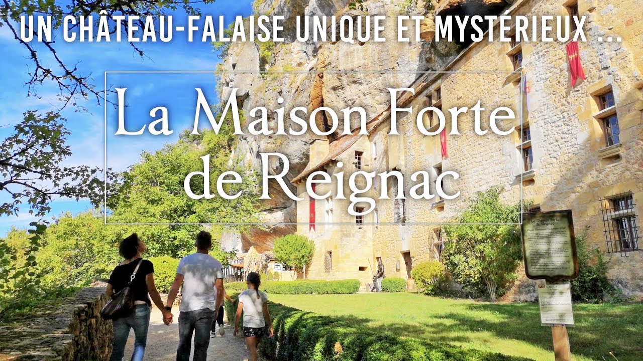 La Maison Forte de Reignac &agrave; Tursac : un ch&acirc;teau falaise hant&eacute; ...