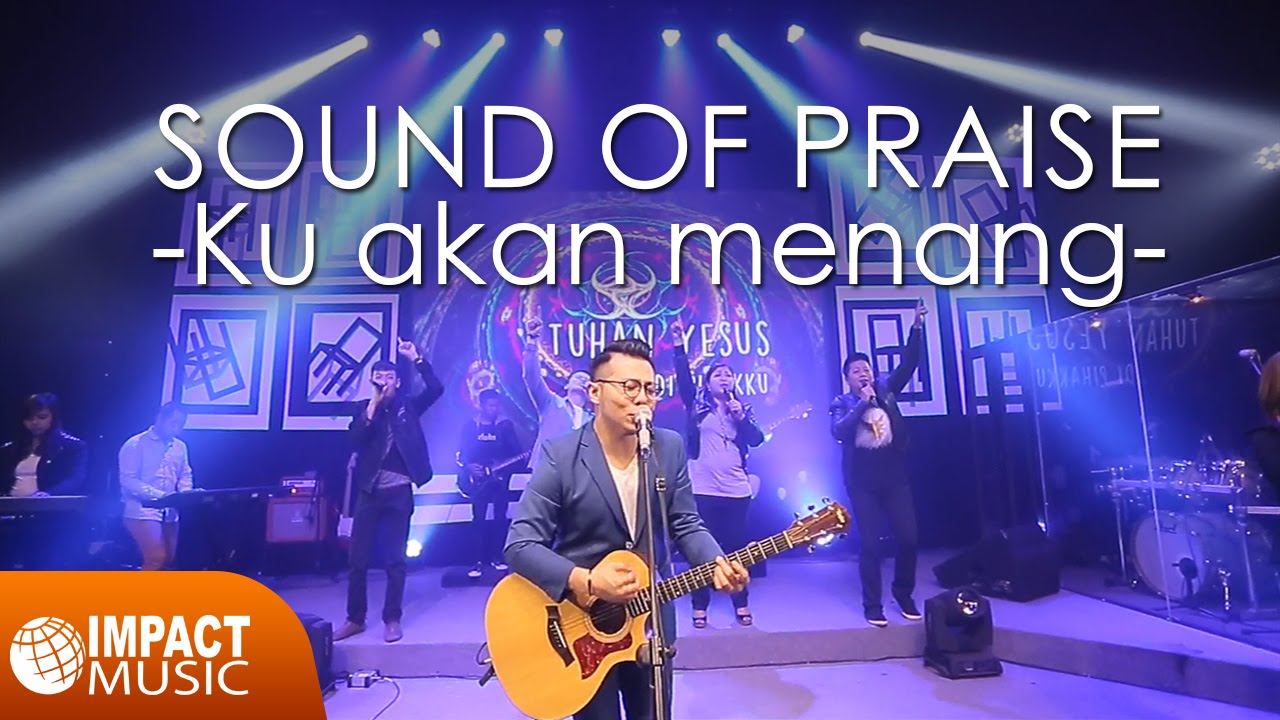 Sound Of Praise - Ku Akan Menang